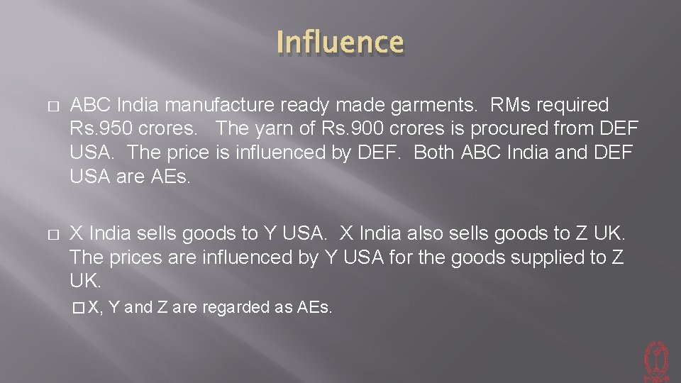 Influence � ABC India manufacture ready made garments. RMs required Rs. 950 crores. The