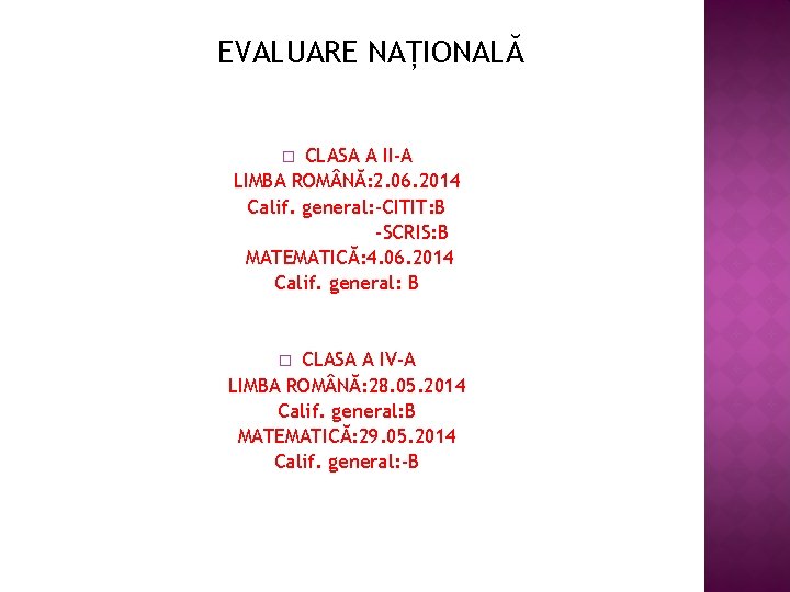 EVALUARE NAȚIONALĂ CLASA A II-A LIMBA ROM NĂ: 2. 06. 2014 Calif. general: -CITIT: