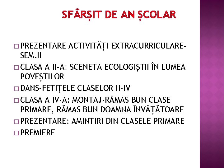 SF RȘIT DE AN ȘCOLAR � PREZENTARE ACTIVITĂȚI EXTRACURRICULARE- SEM. II � CLASA A