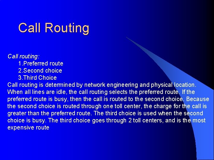 Call Routing Call routing: 1. Preferred route 2. Second choice 3. Third Choice Call