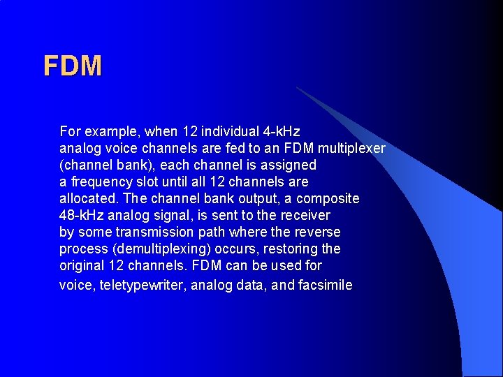FDM For example, when 12 individual 4 -k. Hz analog voice channels are fed