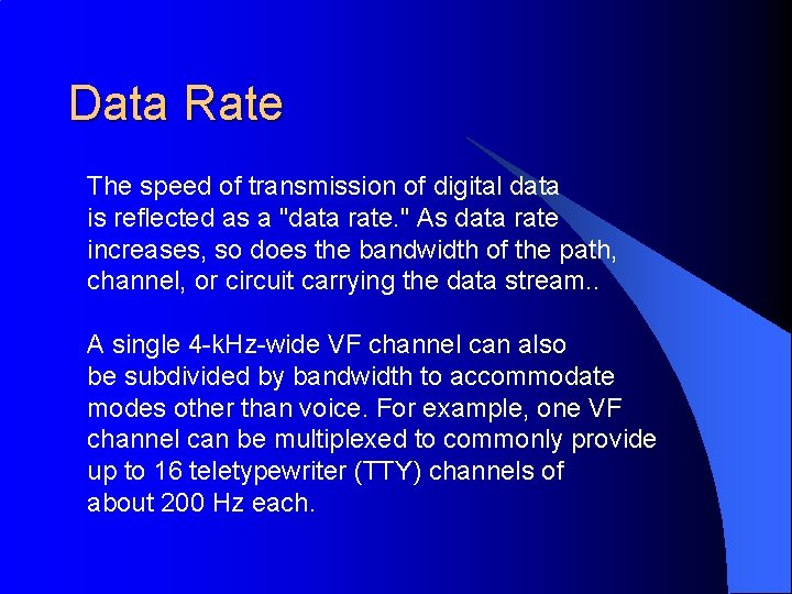 Data Rate The speed of transmission of digital data is reflected as a "data