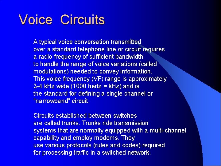 Voice Circuits A typical voice conversation transmitted over a standard telephone line or circuit