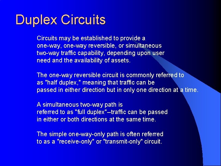 Duplex Circuits may be established to provide a one-way, one-way reversible, or simultaneous two-way