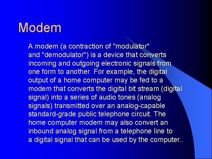 Modem A modem (a contraction of "modulator" and "demodulator") is a device that converts