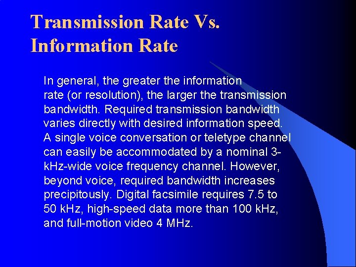 Transmission Rate Vs. Information Rate In general, the greater the information rate (or resolution),