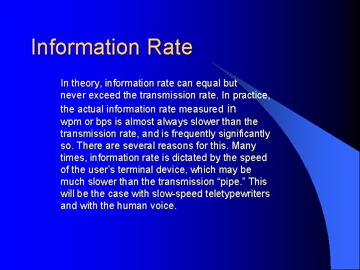 Information Rate In theory, information rate can equal but never exceed the transmission rate.