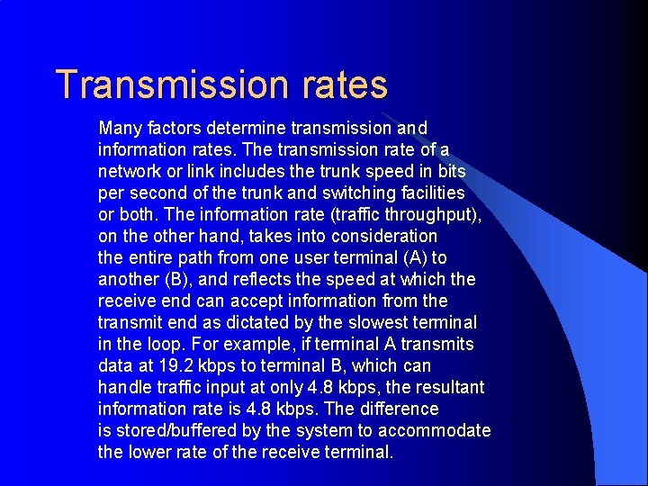 Transmission rates Many factors determine transmission and information rates. The transmission rate of a