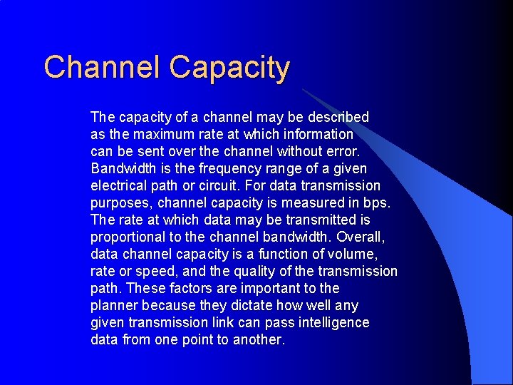 Channel Capacity The capacity of a channel may be described as the maximum rate