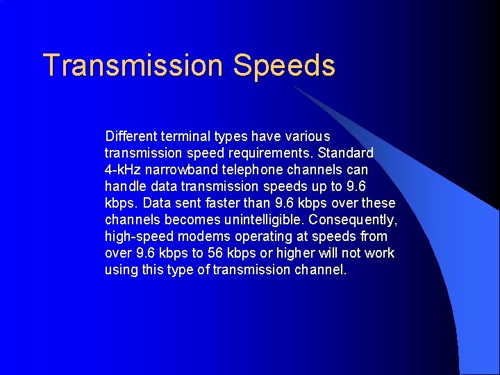 Transmission Speeds Different terminal types have various transmission speed requirements. Standard 4 -k. Hz