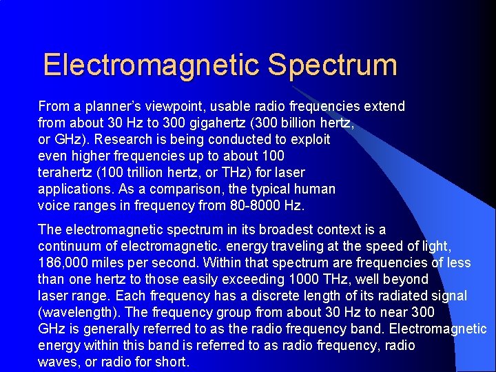 Electromagnetic Spectrum From a planner’s viewpoint, usable radio frequencies extend from about 30 Hz