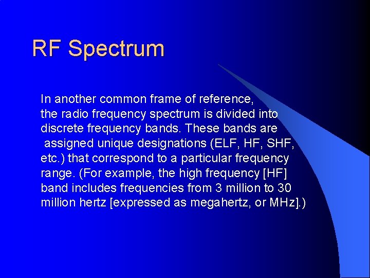 RF Spectrum In another common frame of reference, the radio frequency spectrum is divided