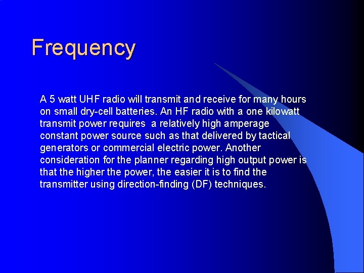 Frequency A 5 watt UHF radio will transmit and receive for many hours on