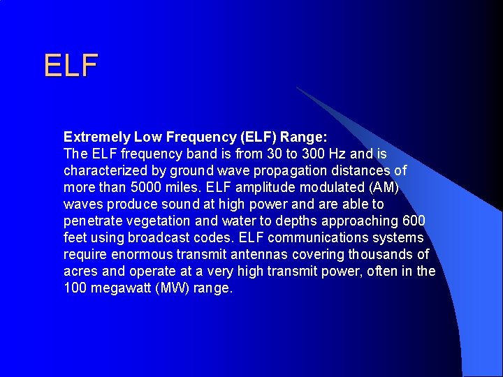 ELF Extremely Low Frequency (ELF) Range: The ELF frequency band is from 30 to