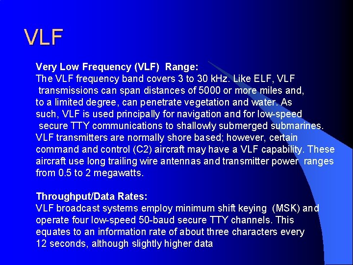 VLF Very Low Frequency (VLF) Range: The VLF frequency band covers 3 to 30
