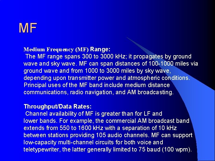 MF Medium Frequency (MF) Range: The MF range spans 300 to 3000 k. Hz;