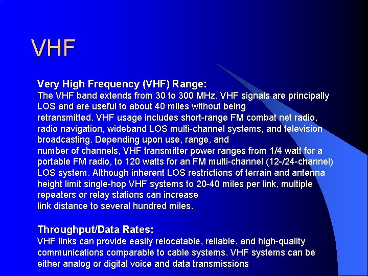 VHF Very High Frequency (VHF) Range: The VHF band extends from 30 to 300