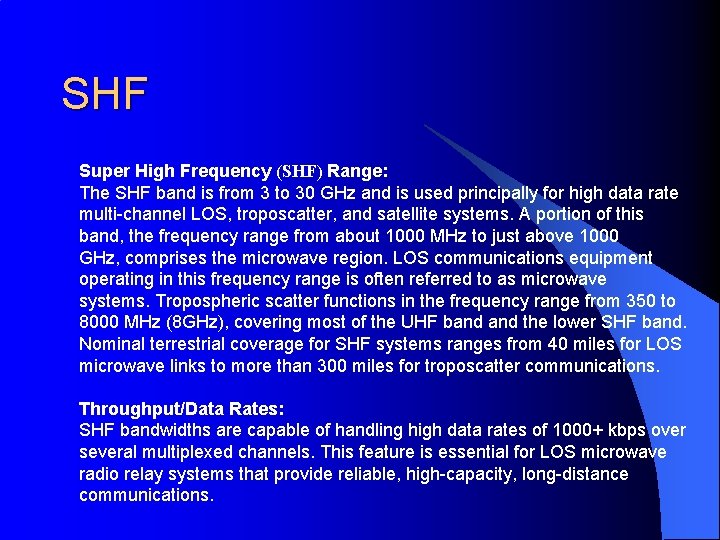 SHF Super High Frequency (SHF) Range: The SHF band is from 3 to 30