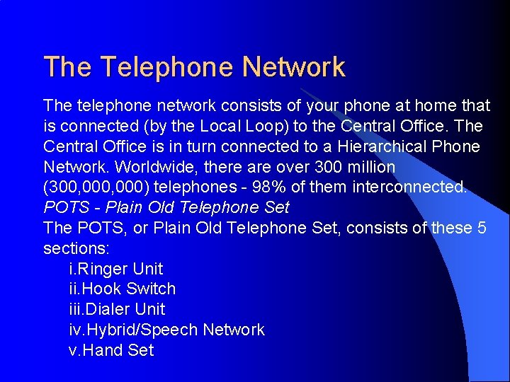 The Telephone Network The telephone network consists of your phone at home that is