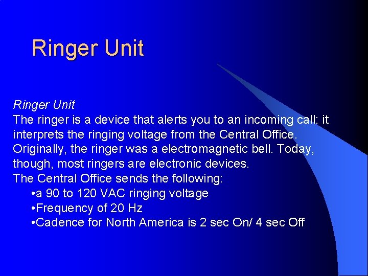 Ringer Unit The ringer is a device that alerts you to an incoming call: