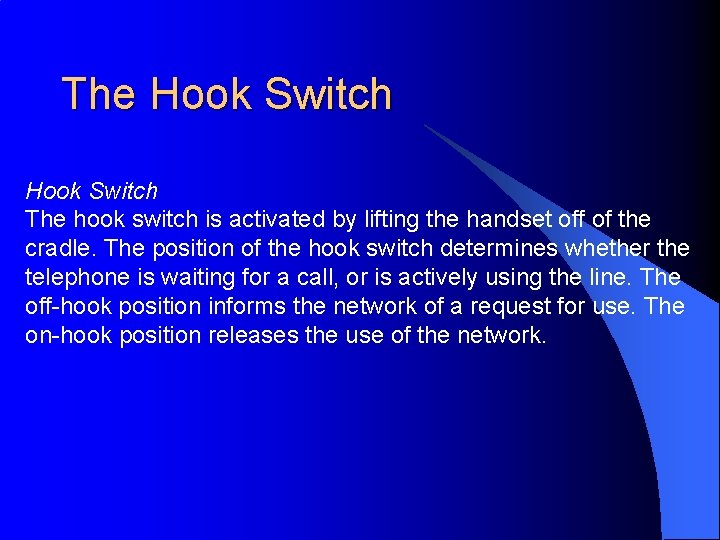 The Hook Switch The hook switch is activated by lifting the handset off of