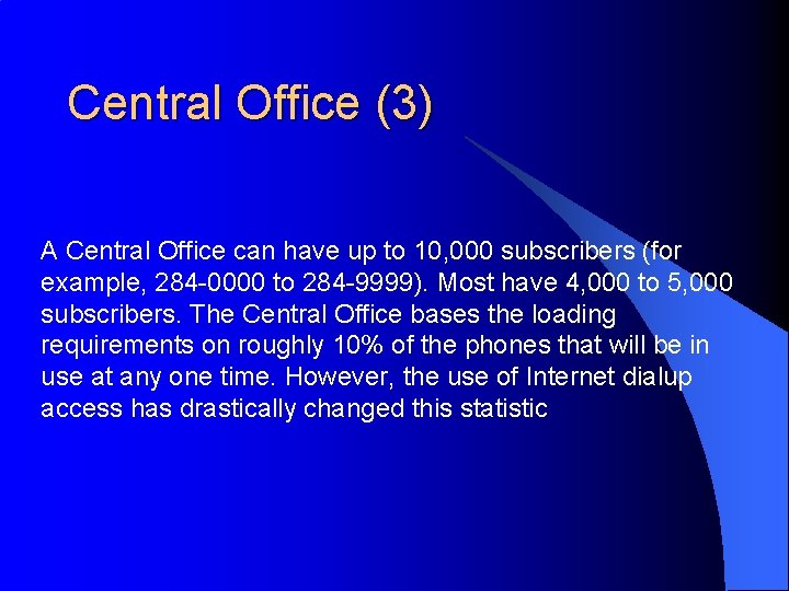 Central Office (3) A Central Office can have up to 10, 000 subscribers (for