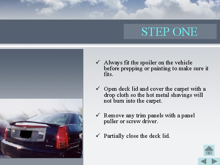 STEP ONE ü Always fit the spoiler on the vehicle before prepping or painting