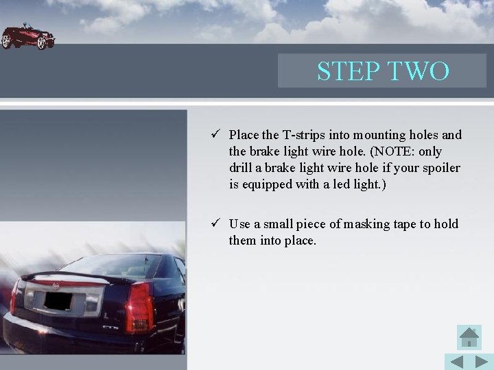 STEP TWO ü Place the T-strips into mounting holes and the brake light wire