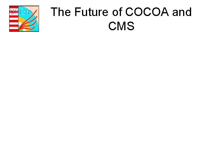 The Future of COCOA and CMS 