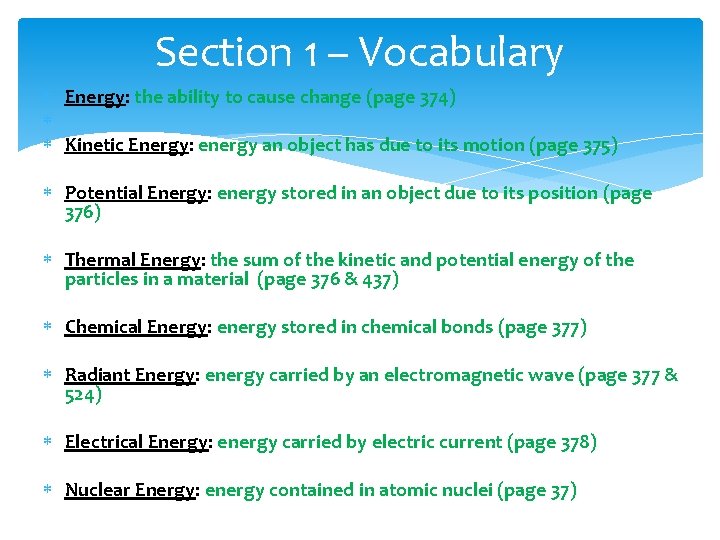 Section 1 – Vocabulary Energy: the ability to cause change (page 374) Kinetic Energy: Section 1 – Vocabulary Energy: the ability to cause change (page 374) Kinetic Energy: