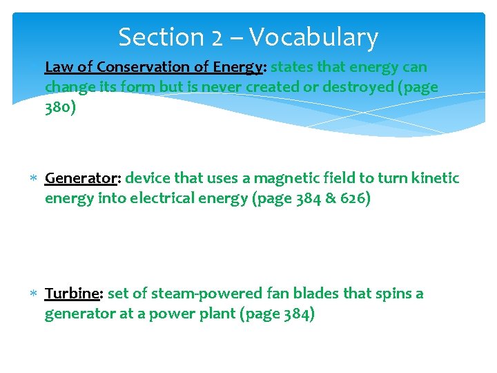 Section 2 – Vocabulary Law of Conservation of Energy: states that energy can change Section 2 – Vocabulary Law of Conservation of Energy: states that energy can change