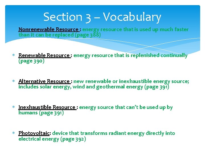 Section 3 – Vocabulary Nonrenewable Resource : energy resource that is used up much Section 3 – Vocabulary Nonrenewable Resource : energy resource that is used up much