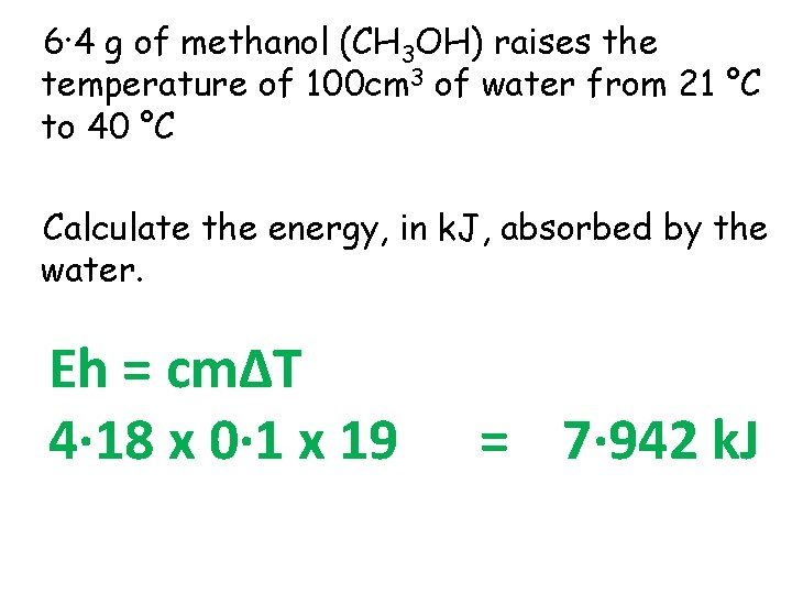 6· 4 g of methanol (CH 3 OH) raises the temperature of 100 cm