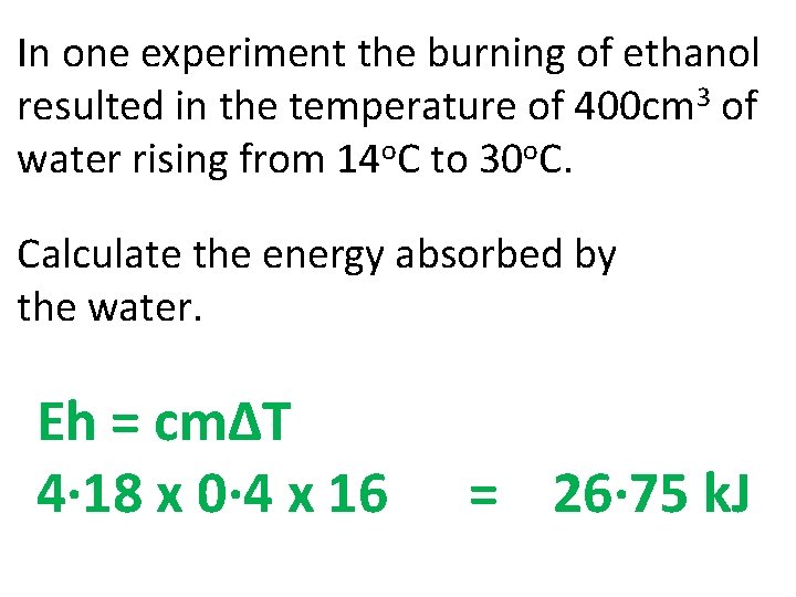 In one experiment the burning of ethanol resulted in the temperature of 400 cm