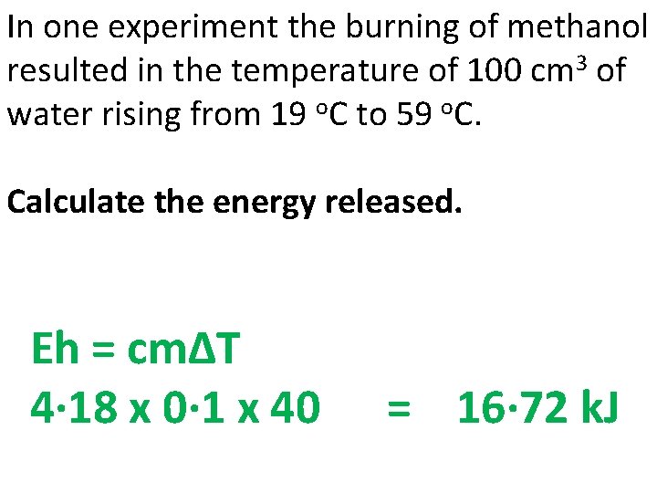 In one experiment the burning of methanol resulted in the temperature of 100 cm