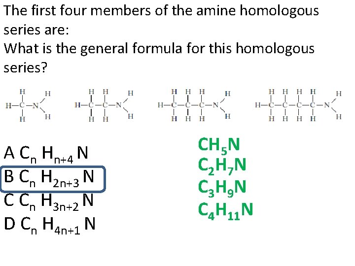 The first four members of the amine homologous series are: What is the general