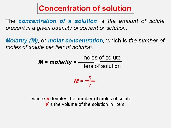 Concentration of solution The concentration of a solution is the amount of solute present