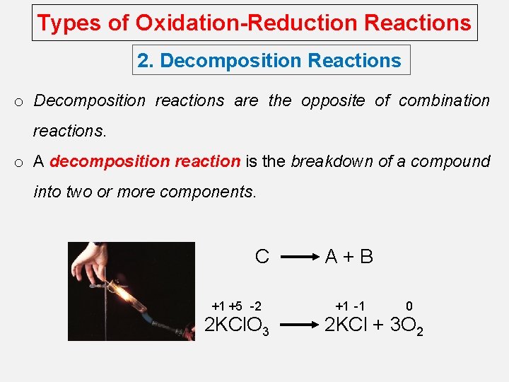 Types of Oxidation-Reduction Reactions 2. Decomposition Reactions o Decomposition reactions are the opposite of