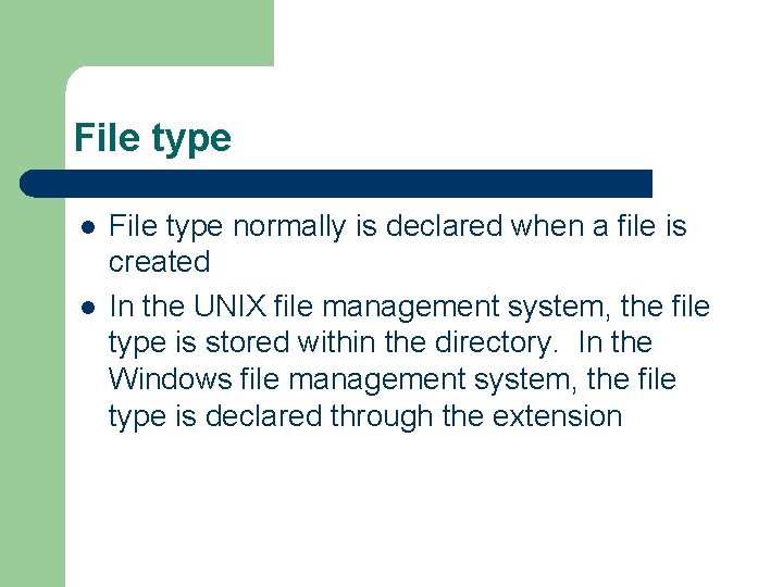 File type l l File type normally is declared when a file is created