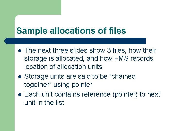 Sample allocations of files l l l The next three slides show 3 files,