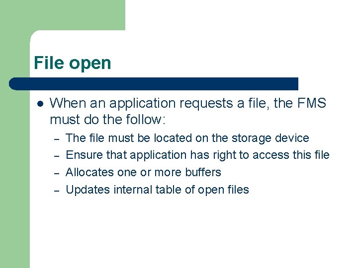 File open l When an application requests a file, the FMS must do the