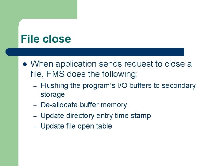 File close l When application sends request to close a file, FMS does the