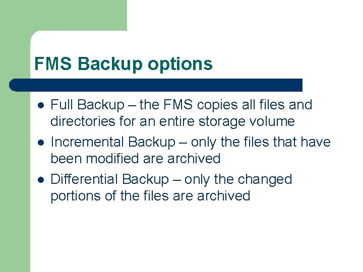 FMS Backup options l l l Full Backup – the FMS copies all files