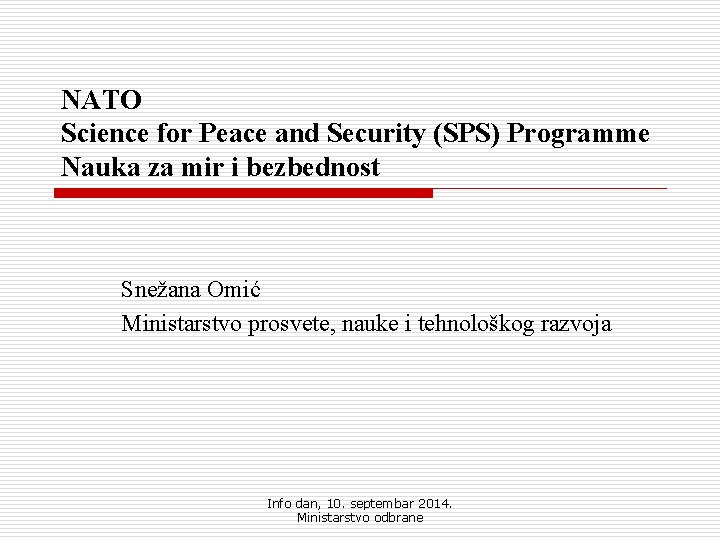 NATO Science for Peace and Security (SPS) Programme Nauka za mir i bezbednost Snežana