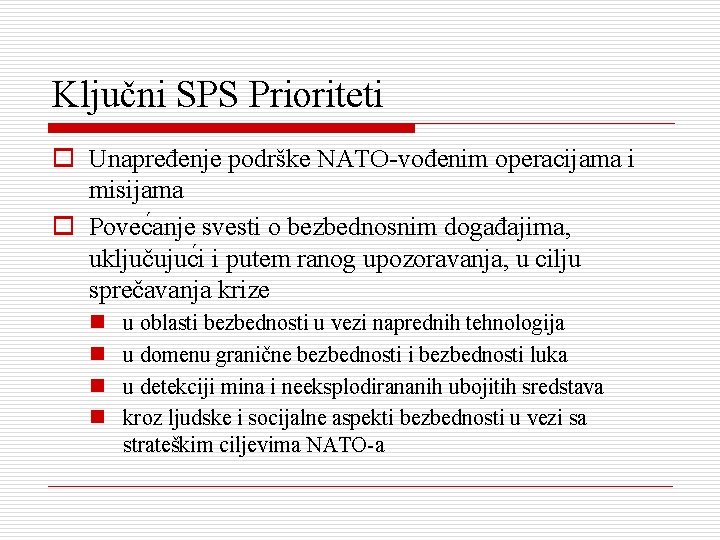 Ključni SPS Prioriteti o Unapređenje podrške NATO-vođenim operacijama i misijama o Povec anje svesti