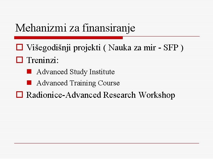 Mehanizmi za finansiranje o Višegodišnji projekti ( Nauka za mir - SFP ) o