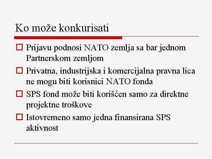 Ko može konkurisati o Prijavu podnosi NATO zemlja sa bar jednom Partnerskom zemljom o