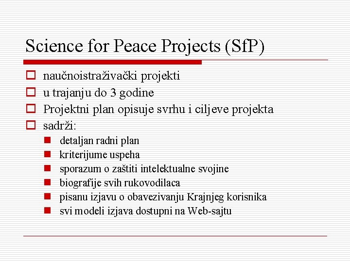 Science for Peace Projects (Sf. P) o o naučnoistraživački projekti u trajanju do 3