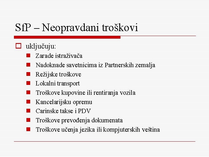 Sf. P – Neopravdani troškovi o uključuju: n n n n n Zarade istraživača