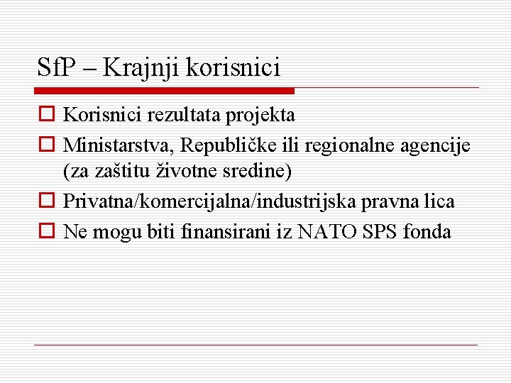 Sf. P – Krajnji korisnici o Korisnici rezultata projekta o Ministarstva, Republičke ili regionalne